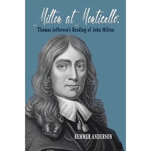 Milton at Monticello: Thomas Jefferson's Reading of John Milton