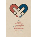 The Social Psychology of Attraction and Romantic Relationships