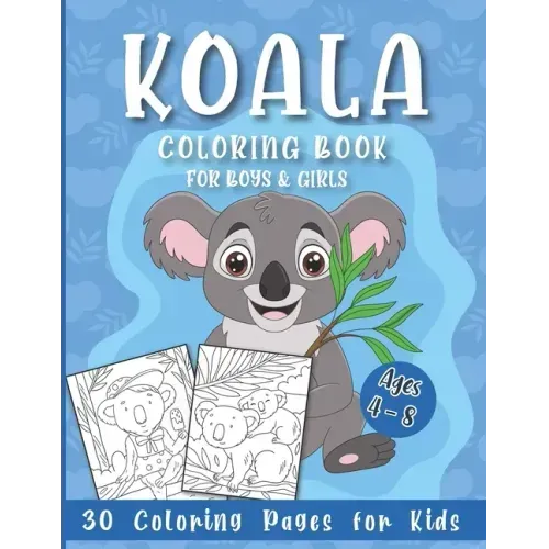 Koala Coloring Book for Boys and Girls: 30 Coloring Pages for Kids Ages 4-8