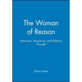 The Woman of Reason: Feminism, Humanism and Political Thought