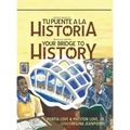 Your Bridge to History: Tu puente a la historia: (Bilingual Edition: English and Spanish)