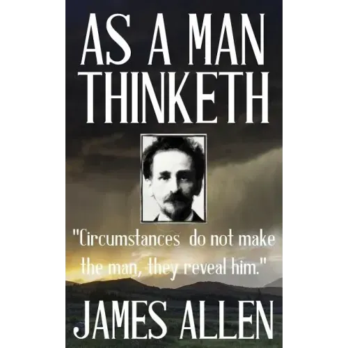 James Allen: As a Man Thinketh