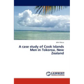 A Case Study of Cook Islands Men in Tokoroa, New Zealand