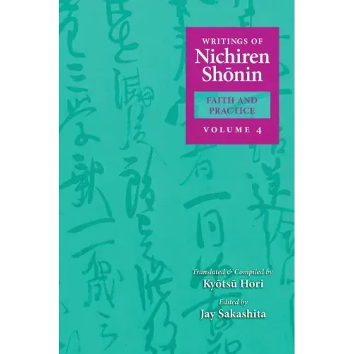 Writings of Nichiren Shonin Faith and Practice: Volume 4