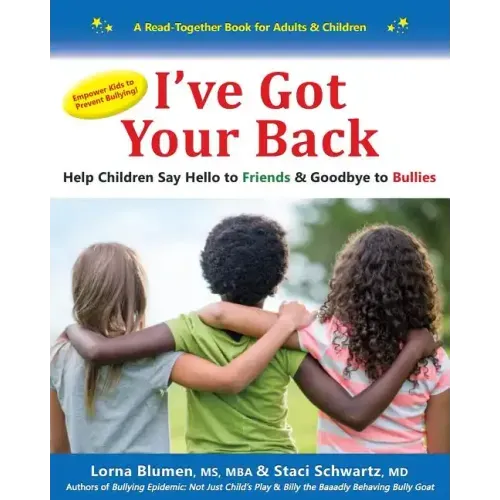 I've Got Your Back: Help Children Say Hello to Friends & Goodbye to Bullies
