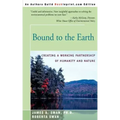 Bound to the Earth: Creating a Working Partnership of Humanity and Nature