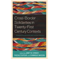 Cross-Border Solidarities in Twenty-First Century Contexts: Feminist Perspectives and Activist Practices