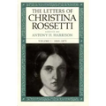 The Letters of Christina Rossetti: 1843-1873 Volume 1