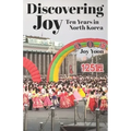 Discovering Joy: Ten Years in North Korea