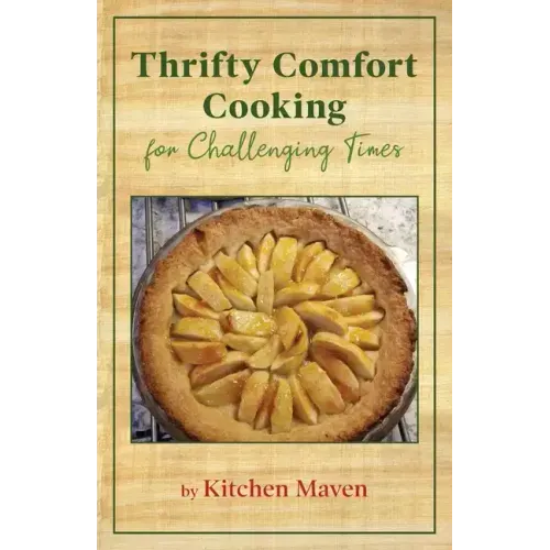 Thrifty Comfort Cooking for Challenging Times