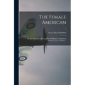 The Female American; or, the Adventures of Unca Eliza Winkfield. Compiled by Herself. In Two Volumes. .; 1