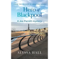 Hero of Blackpool: A Joe Parrott Mystery