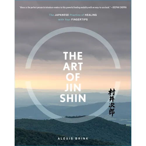 The Art of Jin Shin: The Japanese Practice of Healing with Your Fingertips