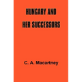 Hungary and Her Successors: The Treaty of Trianon and Its Consequences, 1919-1937