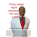 "You Are Not Going To Do Life!": A Story of Redemption and Prophecy