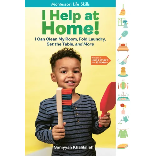 I Help at Home!: I Can Clean My Room, Fold Laundry, Set the Table, and More: Montessori Life Skills