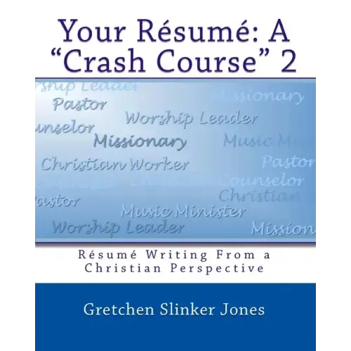 Your Resume: A Crash Course II: Resume Writing From a Christian Perspective