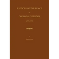 Justices of the Peace of Colonial Virginia 1757-1775