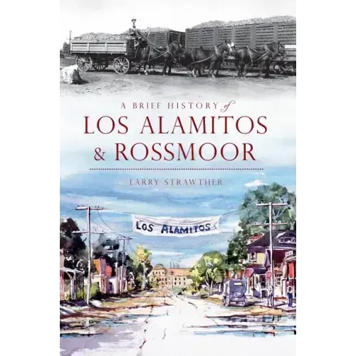 A Brief History of Los Alamitos & Rossmoor