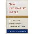 New Federalist Papers: Essays in Defense of the Constitution (A Twentieth Century Fund Book)