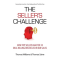 The Seller's Challenge: How Top Sellers Master 10 Deal Killing Obstacles in B2B Sales