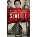 Murder & Mayhem in Seattle