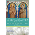 Lent and Easter Wisdom from St. Francis and St. Clare of Assisi