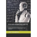 Innovative teaching with AI: Creative approaches to enhancing learning in education