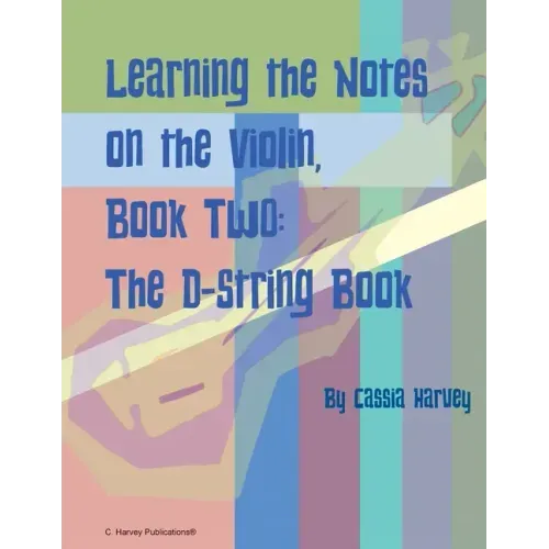 Learning the Notes on the Violin, Book Two, The D-String Book
