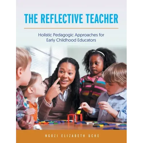 The Reflective Teacher: Holistic Pedagogic Approaches for Early Childhood Educators