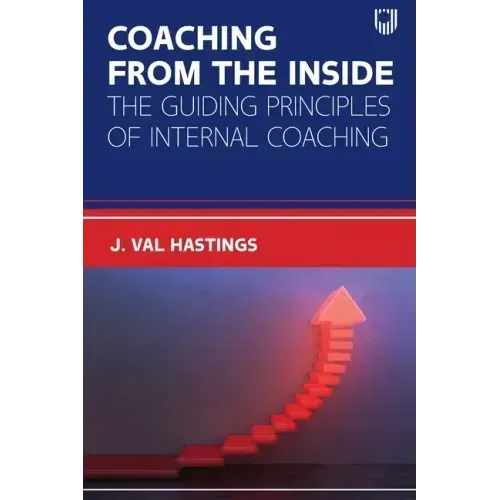 Coaching from the Inside: The Guiding Principles of Internal Coaching