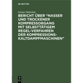 Bericht über "Nasser und trockener Kompressorgang mit selbsttätigem Regel-Verfahren der Kompressions-Kaltdampfmaschinen"