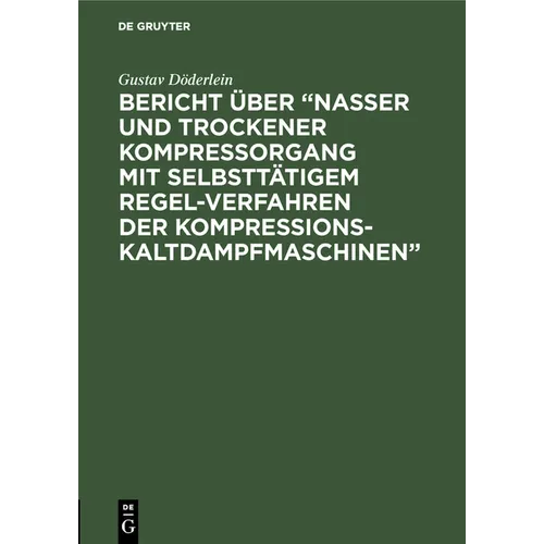 Bericht über "Nasser und trockener Kompressorgang mit selbsttätigem Regel-Verfahren der Kompressions-Kaltdampfmaschinen"