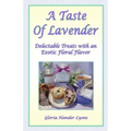 A Taste Of Lavender: Delectable Treats With An Exotic Floral Flavor