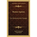 Thomas Aquinas: His Personality and Thought
