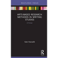 Arts-Based Research Methods in Writing Studies: A Primer