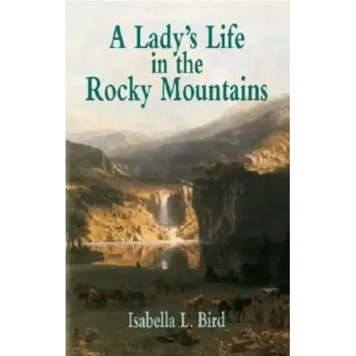 A Lady's Life in the Rocky Mountains