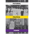Picturing Political Power: Images in the Women's Suffrage Movement
