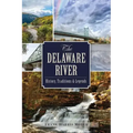 The Delaware River: History, Traditions and Legends