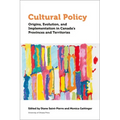 Cultural Policy: Origins, Evolution, and Implementation in Canada's Provinces and Territories