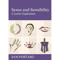 Sense and Sensibility: A Lenten Exploration