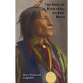 The Song of Hiawatha - An Epic Poem; Also with: The Skeleton in Armor, the Wreck of the Hesperus, the Luck of Edenhall, the Elected Knight, and the Ch