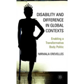Disability and Difference in Global Contexts: Enabling a Transformative Body Politic