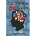 Conversation with a Cult Leader: Exposing the Deception