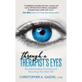 Through a Therapist's Eyes: Reunderstanding Emotions and Becoming Your Best Self