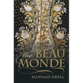 The Beau Monde: Fashionable Society in Georgian London