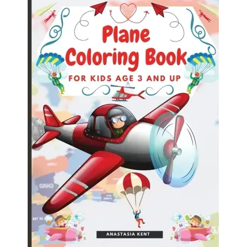 Plane Coloring Book for Kids Aged 3 and UP: Amazing Illustrations for Coloring Including Planes, Helicopters and Air Balloons