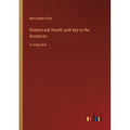 Science and Health, with Key to the Scriptures: in large print
