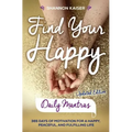 Find Your Happy Daily Mantras: 365 Days of Motivation for a Happy, Peaceful, and Fulfilling Life