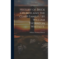 History of Brick Church and the Clapp Family / by William Thornton Whitsett.